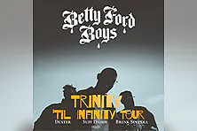 Betty Ford Boys - Trinity `till Infinity Tour