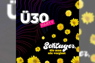 Ü30-Party x Schlager, die man nie vergisst!