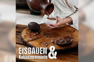 Eisbaden meets - Kakaozeremonie