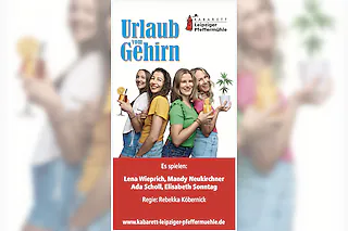 Urlaub vom Gehirn ---- Leipziger Pfeffermühle - ausverkauft, keine Abendkasse