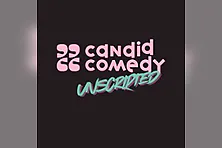 Candid Comedy - Unscripted