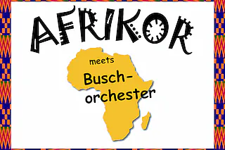 Benefizkonzert Afrikor meets Buschorchester „Voices and Percussion“