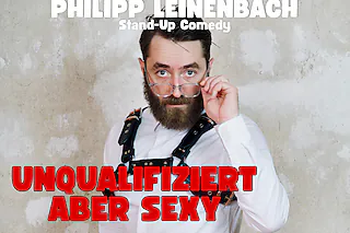 Comedy mit Philipp Leinenbach - Unqualifiziert, aber sexy