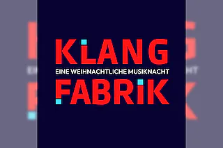 KLANGFABRIK - Eine weihnachtliche Musiknacht