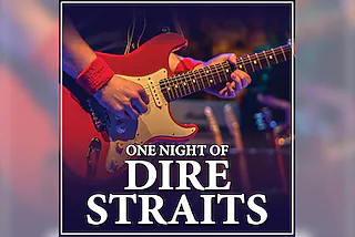 One Night of Dire Straits - Tribute Show - ´30 years later´ Tour