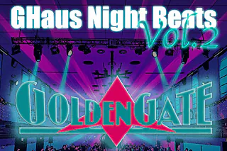 GHaus Night Beats Vol. 2 - „Golden Gate“- Revival Party