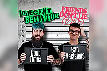 Indecent Behavior & Friends Don't Lie - Good Times, Bad Decisions Tour