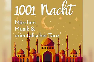 1001 Nacht - Märchen, Musik und orientalischer Tanz