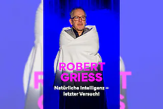 Robert Griess - Natürliche Intelligenz - letzter Versuch
