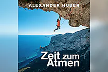 Alexander Huber - Zeit zum Atmen