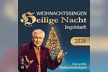 Weihnachtssingen Heilige Nacht Ingolstadt 2026 - Weihnachtsfestspiel