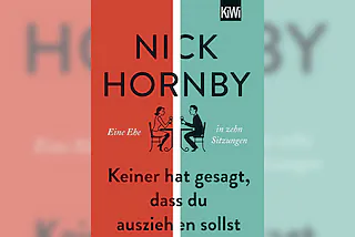 Keiner hat gesagt, dass Du ausziehen sollst. Von Nick Hornby