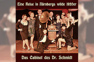 Eine Reise in Nürnbergs wilde 1920er - Das Cabinet des Dr. Schmidt