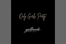 Girlfriends - Die Girls only Party!