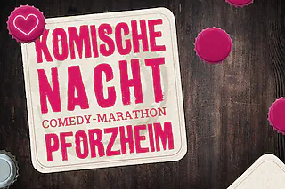2. KOMISCHE NACHT PFORZHEIM