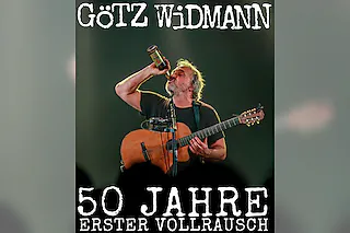 GÖTZ WIDMANN - 50 Jahre Erster Vollrausch