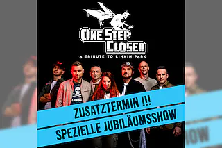 ONE STEP CLOSER - a tribute to Linkin Park - ZUSATZTERMIN!