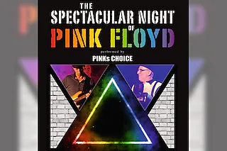 The Spectacular Night of Pink Floyd - performed by PINKs CHOICE