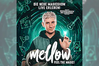Mellow - Feel the Magic! - Die neue Magieshow live erleben!