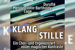 Klang - Stille: Mendelssohn trifft auf Cage - St. Nikolaus, Rosenheim