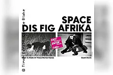 Dis Fig, Space Afrika