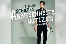 Lennart Schilgen - Abwesenheitsnotizen. Lieder & Gedichte