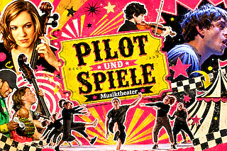 PILOT & SPIELE - Musiktheater