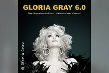 Gloria Gray 6.0: Das (doppelte) JUBILÄUM - da kommt was z'samm!