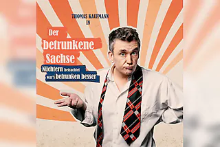 Der Betrunkene Sachse - Nüchtern betrachtet war's betrunken besser