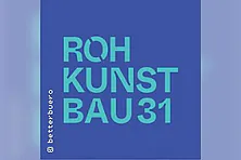 31. ROHKUNSTBAU