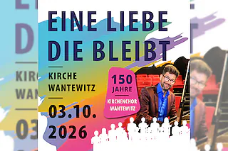 Eine Liebe, die bleibt - 150 Jahre Kirchenchor Wantewitz