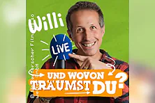 Willi live – UND WOVON TRÄUMST DU? - Die Show über Träume, Mut und das Leben